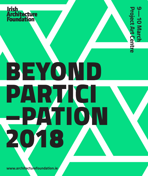 Beyond Particpation - International Conference by Irish Architecture Foundation