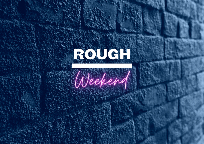 Graphic of the words Rough Weekend against a grey brick wall