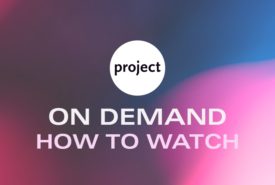 A pink and blue graphic that has text on it that reads "ON DEMAND. HOW TO WATCH." The Project Arts Centre logo sits above the text.