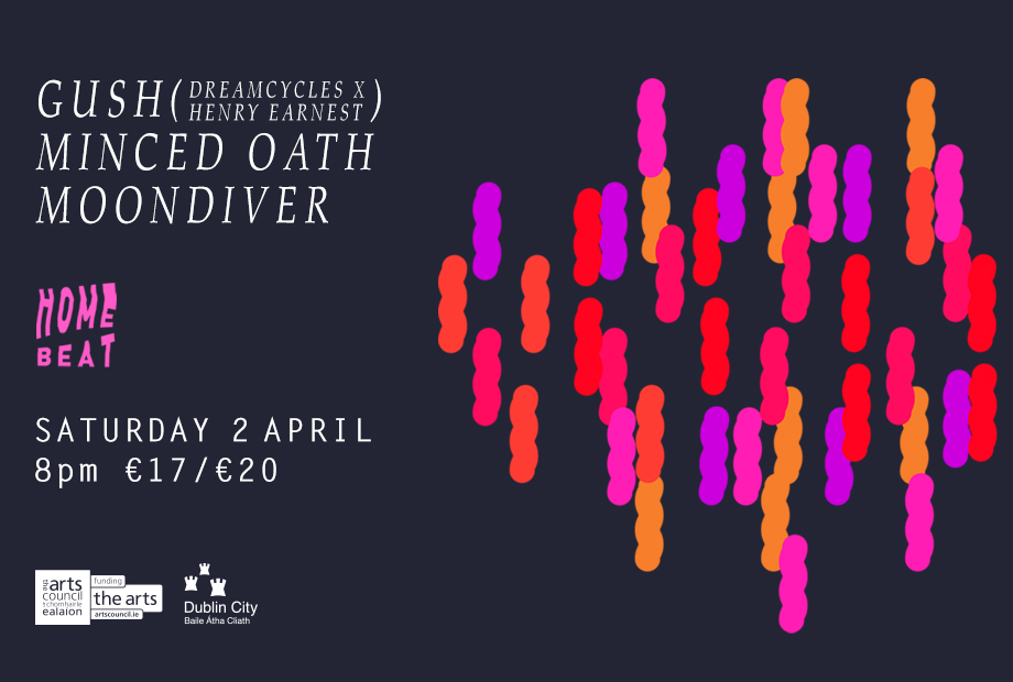 A graphic with a dark, greyish background. On the left third of the image is the text "Gush (Dreamcycles x Henry Earnest), Minced Oath, Moondiver. Homebeat. Saturday 2 April. 8PM €17/€20." Below this are the logos for the Arts Council of Ireland, Dublin City Council and Project Arts Centre. To the right two thirds of the image are individual small squiggle designs in red, purple, orange and pink that are scattered across the image.