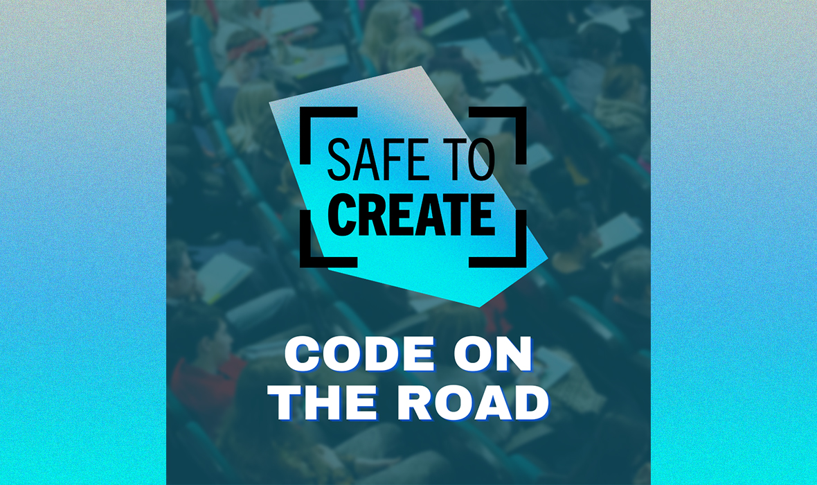 A landscape graphic image. In the centre of the image, black text is overlaid onto a light blue rectangular shape with uneven sides. The text reads SAFE TO CREATE. Underneath, white text reads CODE ON THE ROAD. The background of the graphic is a cropped image of people sitting in a lecture hall or theatre space, and has a blue filter placed over it.