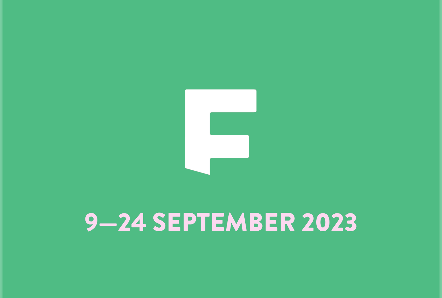 A graphic with a green background. The F logo of the Dublin Fringe Festival is in the centre, with "9-24 September 2023" written below it.