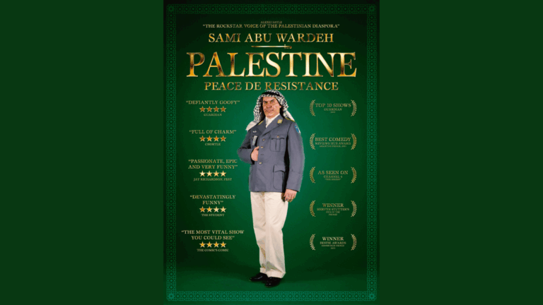 Photograph of performer Sami Abu Wardeh in the centre of the image, standing within a deep green background wearing a navy blue military style jacket, light khaki trousers, and a keffiyeh worn on his head. Surrounding this photograph are quotes about the performer as well as press quotes all in gold lettering. At the top of the image is a quote from Comedian Alexei Sayle which states “The Rockstar of the Palestinian Diaspora”. Directly underneath is the name of the performer - Sami Abu Wardeh in large caps lettering, followed by the title in larger shiny gold text “Palestine: Peace de Resistance”. On the left side of the photograph of the performer are press quotes, which include “Defiantly Goofy”, The Guardian; “Passionate, Epic and Very Funny”- Jay Richardson, Fest. All quotes reference four star reviews. On the right side of the central image are a list of awards, and statements including “WINNER, Bestie Awards, Edinburgh 2025” and “WINNER, Mervyn Stutter’s Pick of the Fringe”.